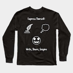 Express Yourself: Write, Share, Inspire Long Sleeve T-Shirt